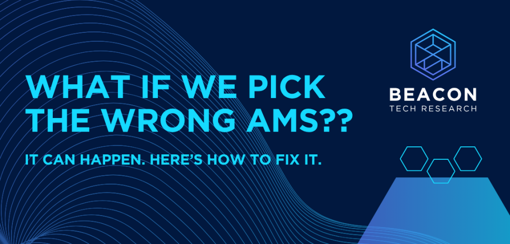 What If We Pick the Wrong AMS? It Can Happen. Here’s How to Fix It.
