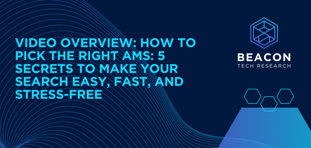 VIDEO OVERVIEW: How to Pick the Right AMS: 5 Secrets to Make Your Search Easy, Fast, and Stress-Free