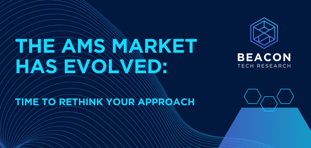 The AMS Market Has Evolved: Time to Rethink Your Approach
