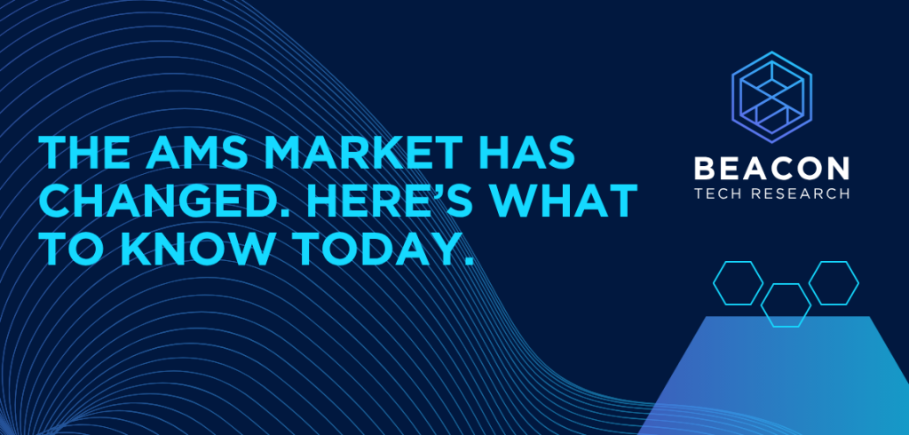 The AMS Market Has Changed. Here’s What to Know Today.
